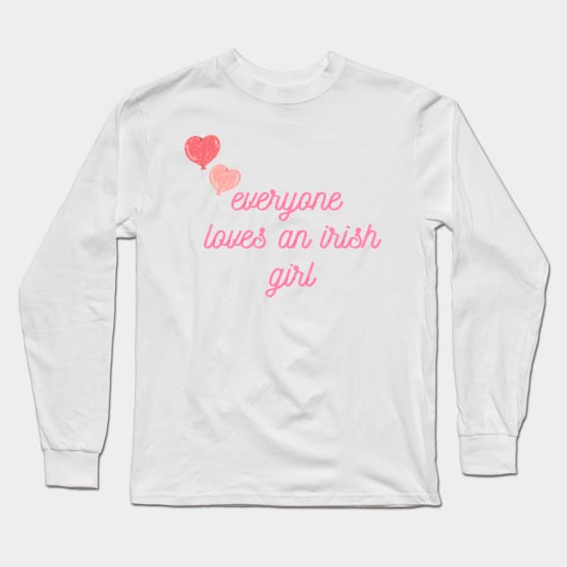 everyone loves an irish girl Long Sleeve T-Shirt by FatimaZD